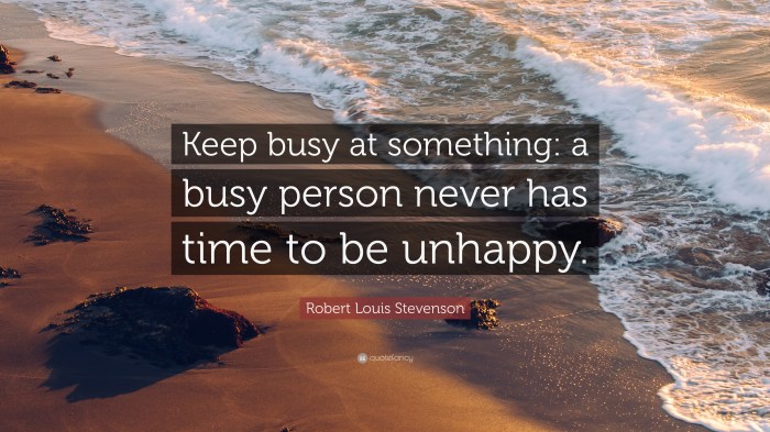 Busy keep something person time quote stevenson louis robert unhappy never has wallpapers quotefancy